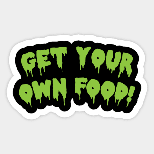 Get Your Own Food! Sticker